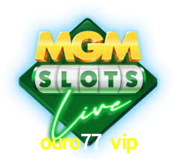 ouro77 vip,ouro77.vip