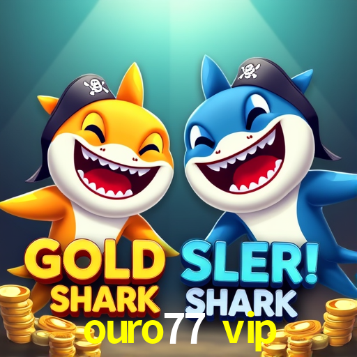 ouro77 vip,ouro77.vip