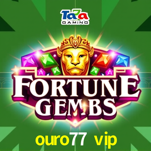 ouro77 vip: A Experiência de Casino com Jogos de Mesa ao Vivo